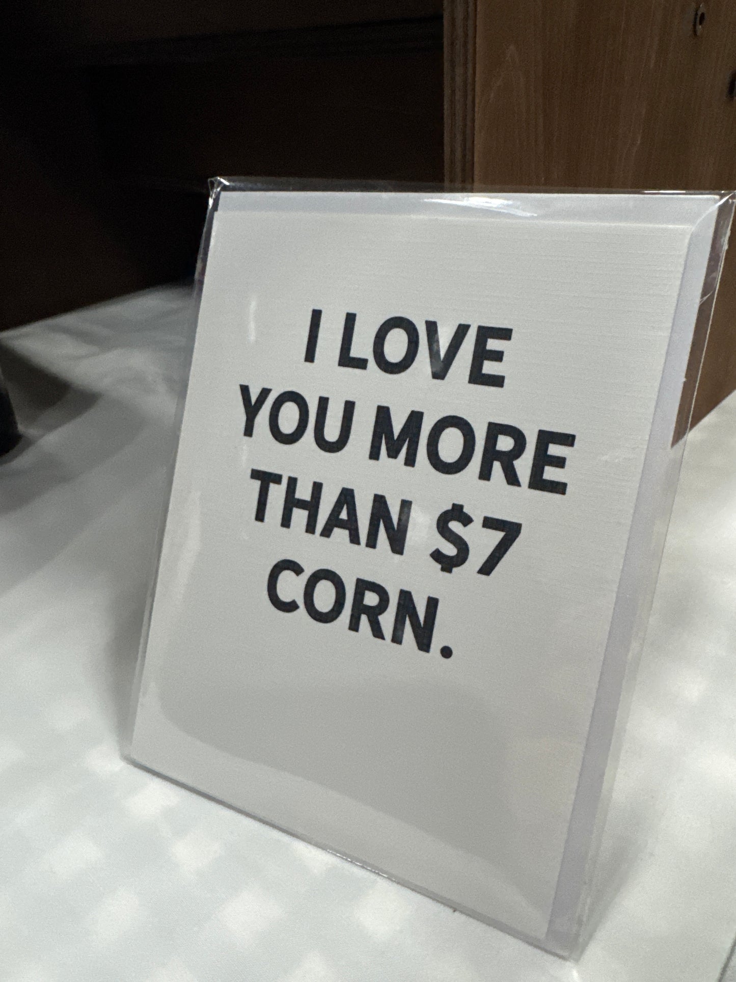 I Love You More Than $7 Corn