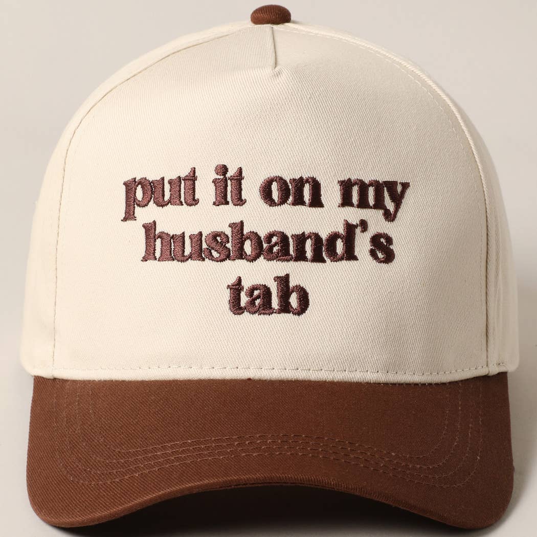 Put it on my husband's tab Embroidery Canvas Cap: ONE SIZE