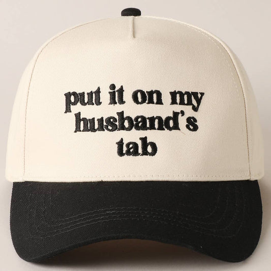 Put it on my husband's tab Embroidery Canvas Cap: ONE SIZE