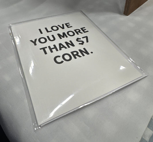 I Love You More Than $7 Corn